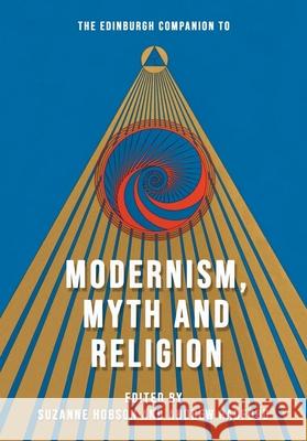 The Edinburgh Companion to Modernism, Myth and Religion Suzanne Hobson Andrew D. Radford 9781399557269 Edinburgh University Press - książka