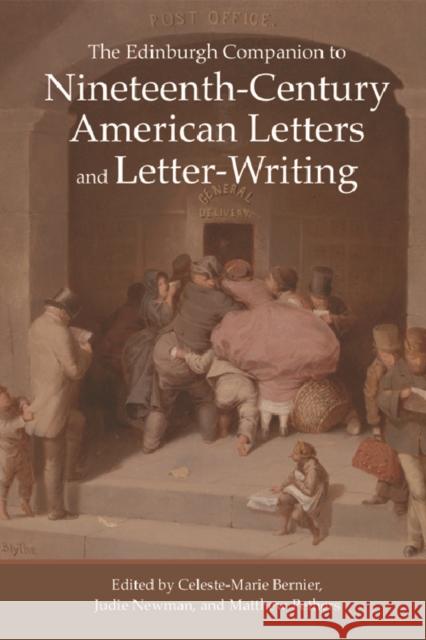 The Edinburgh Companion to Nineteenth-Century American Letters and Letter-Writing Celeste Mari Bernier Celeste-Marie Bernier Judie Newman 9780748692927 Edinburgh University Press - książka