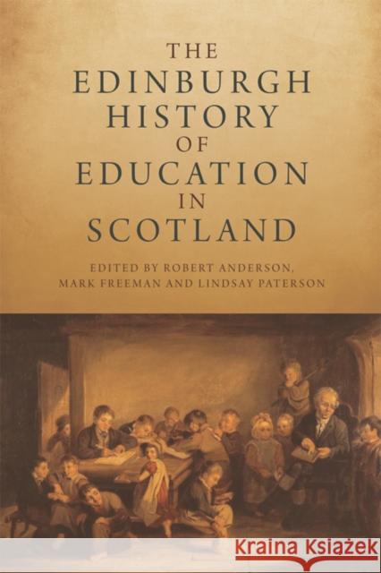 The Edinburgh History of Education in Scotland Robert Anderson Mark Freeman Lindsay Paterson 9780748679157 Edinburgh University Press - książka