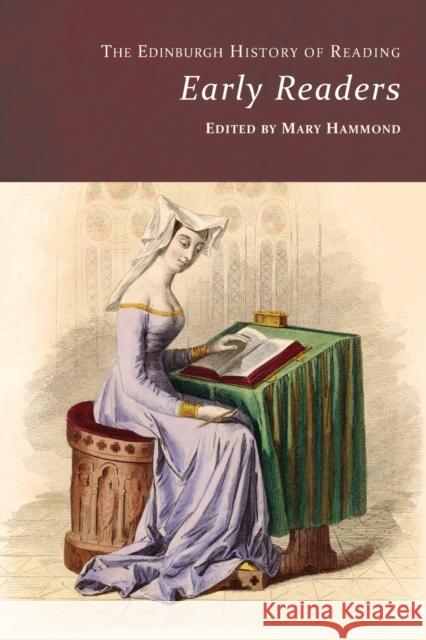 The Edinburgh History of Reading: Early Readers Mary Hammond 9781474494854 Edinburgh University Press - książka