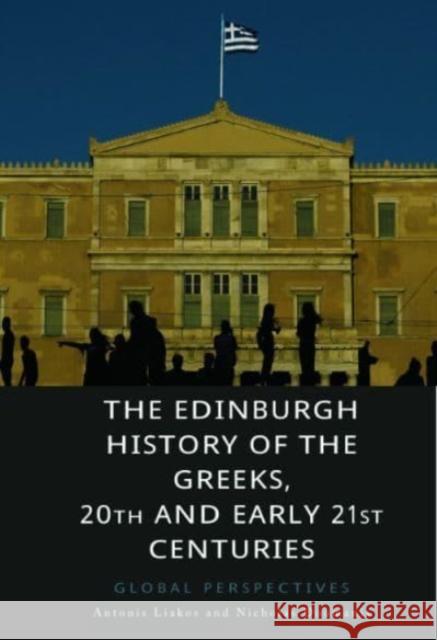 The Edinburgh History of the Greeks, 1909 to 2012: A Transnational History  9781474410847 Edinburgh University Press - książka