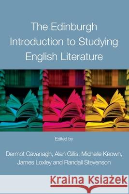 The Edinburgh Introduction to Studying English Literature Dermot Cavanagh Alan Gillis Michelle Keown 9780748691326 Edinburgh University Press - książka