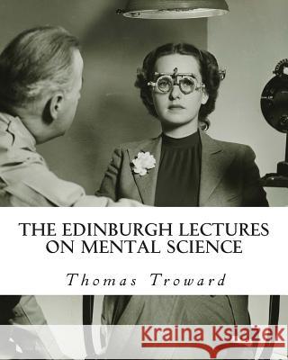 The Edinburgh Lectures on Mental Science Thomas Troward 9781460937235 Createspace - książka
