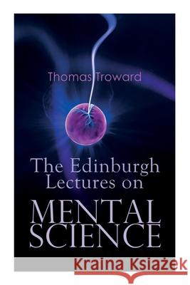 The Edinburgh Lectures on Mental Science Thomas Troward 9788027306633 E-Artnow - książka