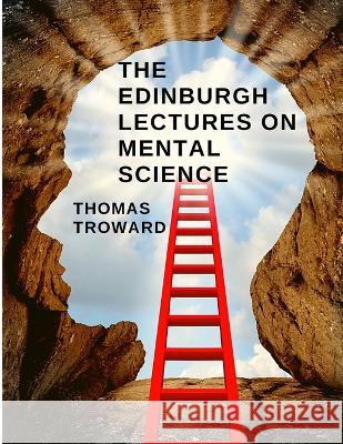 The Edinburgh Lectures on Mental Science: How to Understand and Control the Power of the Mind Thomas Troward 9781805470816 Bright Agency - książka