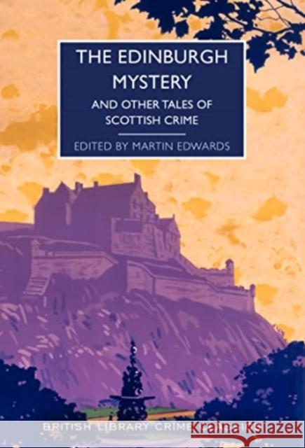 The Edinburgh Mystery: And Other Tales of Scottish Crime MARTIN  ED EDWARDS 9780712354851 British Library Publishing - książka