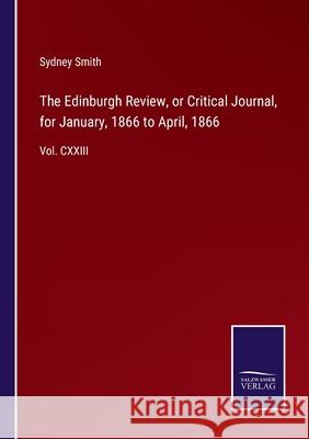 The Edinburgh Review, or Critical Journal, for January, 1866 to April, 1866: Vol. CXXIII Sydney Smith 9783752563009 Salzwasser-Verlag - książka