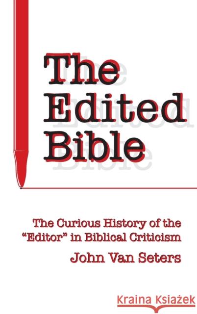 The Edited Bible: The Curious History of the 