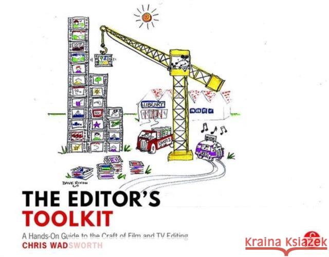 The Editor's Toolkit: A Hands-On Guide to the Craft of Film and TV Editing Chris Wadsworth 9781138903371 Focal Press - książka