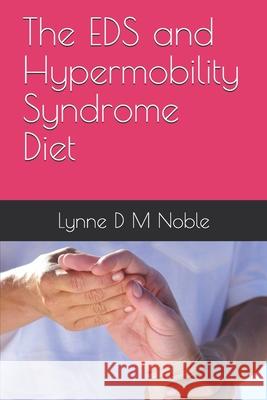 The EDS and Hypermobility Syndrome Diet Noble, Lynne D. M. 9781795644198 Independently Published - książka