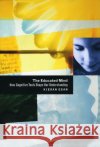 The Educated Mind: How Cognitive Tools Shape Our Understanding Kieran (Simon Fraser University) Egan 9780226190396 The University of Chicago Press