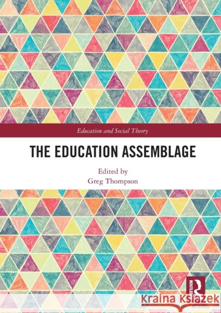 The Education Assemblage Greg Thompson 9780367585358 Routledge - książka