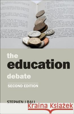 The Education Debate: Second Edition Stephen J Ball 9781447306887  - książka