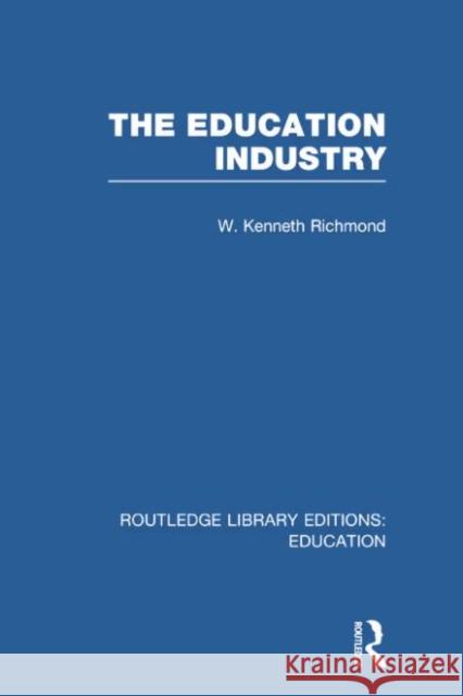 The Education Industry W. Kenneth Richmond 9780415750486 Routledge - książka