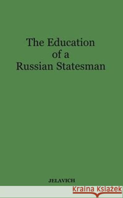The Education of a Russian Statesman: The Memoirs of Nicholas Karlovich Giers Jelavich, Charles 9780313234392 Greenwood Press - książka