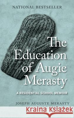 The Education of Augie Merasty: A Residential School Memoir - New Edition Merasty                                  David Carpenter 9780889778825 University of Regina Press - książka