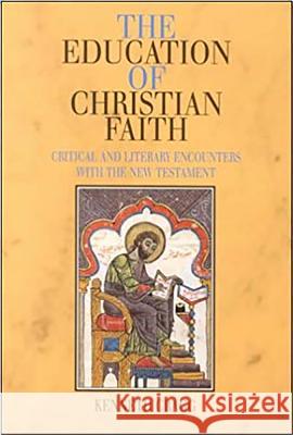 The Education of Christian Faith : Critical and Literary Encounters with the New Testament Kenneth Cragg 9781902210490 SUSSEX ACADEMIC PRESS - książka