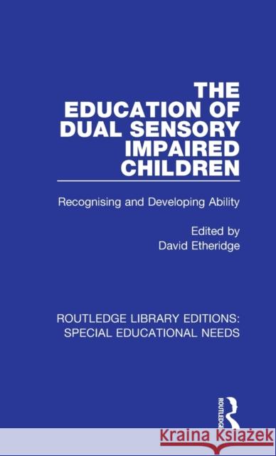 The Education of Dual Sensory Impaired Children: Recognising and Developing Ability  9781138586772 Taylor and Francis - książka