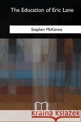 The Education of Eric Lane Stephen McKenna 9781717342492 Createspace Independent Publishing Platform - książka