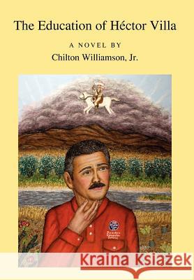 The Education of H Ctor Villa Jr. Chilton Williamson 9780984370269 Chronicles Press/The Rockford Institute - książka