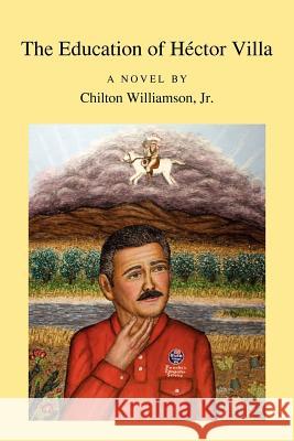 The Education of H Ctor Villa Jr. Chilton Williamson 9780984370276 Chronicles Press/The Rockford Institute - książka