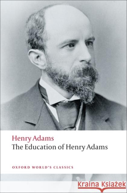 The Education of Henry Adams   9780199552368 Oxford University Press - książka