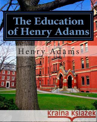 The Education of Henry Adams Henry Adams 9781481220071 Createspace - książka