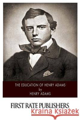 The Education of Henry Adams Henry Adams 9781500204297 Createspace - książka