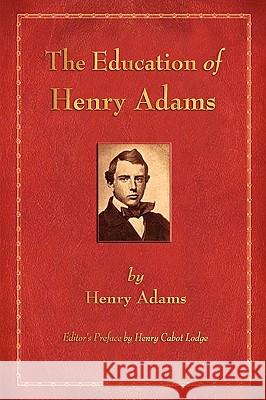 The Education of Henry Adams Adams Henr Cabot Lodge Henr 9781603863766 Watchmaker Publishing - książka