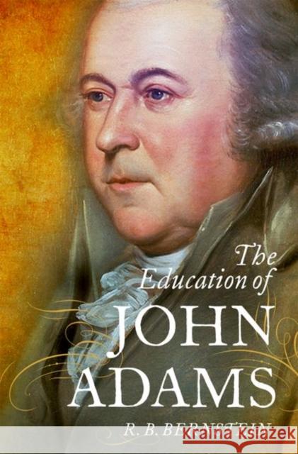 The Education of John Adams R. B. Bernstein 9780197622759 Oxford University Press, USA - książka