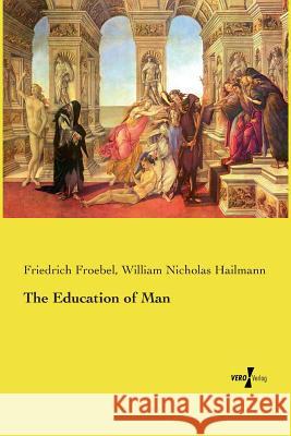 The Education of Man Friedrich Froebel William Nicholas Hailmann 9783737210560 Vero Verlag - książka