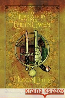 The Education of Miss Emlyn Gwen Morgan Potts Enchanted Ink 9781736429914 Morgan Potts - książka