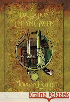 The Education of Miss Emlyn Gwen Morgan L Potts Enchanted Ink  9781736429921 Wyrd Road - książka