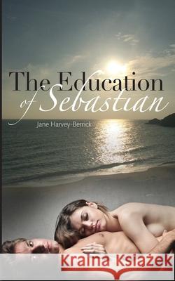 The Education of Sebastian Jane Harvey-Berrick 9780955315077 Harvey Berrick Publishing - książka