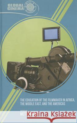 The Education of the Filmmaker in Africa, the Middle East, and the Americas Mette Hjort 9781137032683  - książka