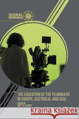 The Education of the Filmmaker in Europe, Australia, and Asia Mette Hjort M. Hjort 9781349344277 Palgrave MacMillan - książka