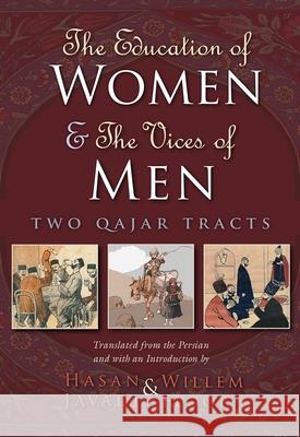 The Education of Women & the Vices of Men: Two Qajar Tracts Javadi, Hasan 9780815632405 Syracuse University Press - książka