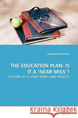 The Education Plan: Is It a 'Near Miss'? MacLennan, Margaret 9783639139747 VDM Verlag - książka