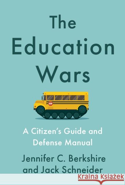 The Education Wars: A Citizen's Guide and Defense Manual for Our Public Schools Jack Schneider 9781620978542 The New Press - książka