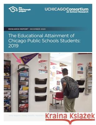 The Educational Attainment of Chicago Public Schools Students: 2019 Shelby Mahaffie Alexandra Usher Alex Seeskin 9781733841221 Consortium on Chicago School Research - książka