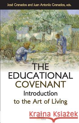 The Educational Covenant: Introduction to the Art of Living Jose Granados Juan Antonio Granados M. R. Samuel Aquila 9781484099650 Createspace - książka