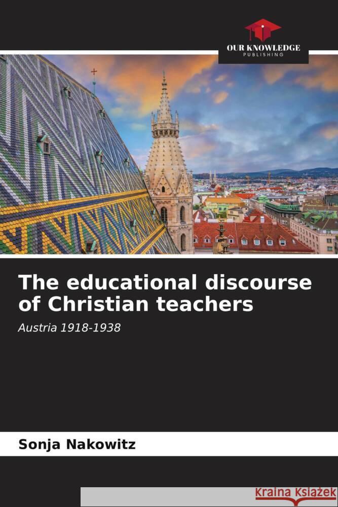 The educational discourse of Christian teachers Sonja Nakowitz 9786206676911 Our Knowledge Publishing - książka