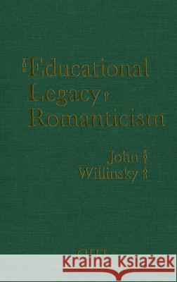 The Educational Legacy of Romanticism John Willinsky 9780889209961 Wilfrid Laurier University Press - książka