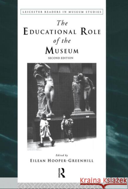 The Educational Role of the Museum Eilean Hooper-Greenhill 9780415198264 Routledge - książka
