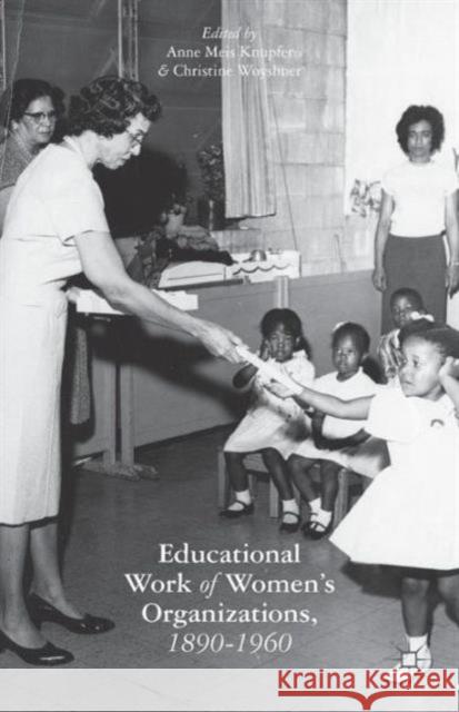 The Educational Work of Women's Organizations, 1890-1960 Anne Meis Knupfer 9781137366061  - książka