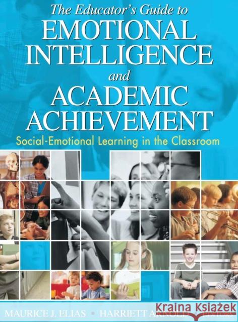 The Educator′s Guide to Emotional Intelligence and Academic Achievement: Social-Emotional Learning in the Classroom Elias, Maurice J. 9781412914802 Corwin Press - książka