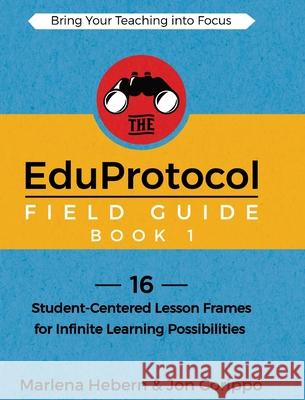 The EduProtocol Field Guide Book 1: 16 Student-Centered Lesson Frames for Infinite Learning Possibilities Marlena Hebern Corippo Jon 9781949595758 Dave Burgess Consulting, Inc. - książka