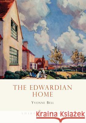 The Edwardian Home Yvonne Bell 9780747806318 Bloomsbury Publishing PLC - książka