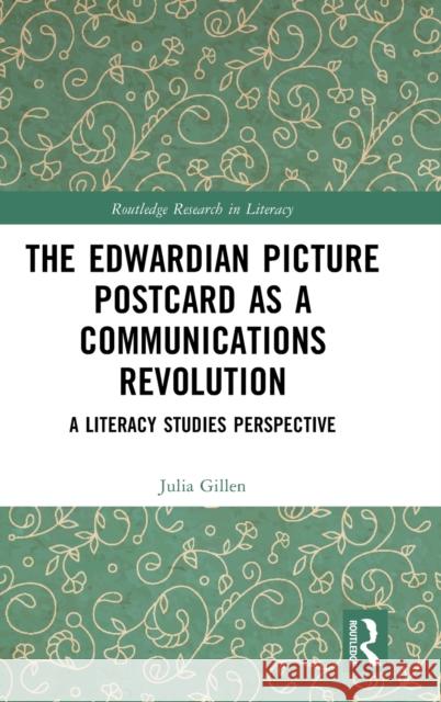 The Edwardian Picture Postcard as a Communications Revolution: A Literacy Studies Perspective Julia Gillen 9781032198873 Routledge - książka
