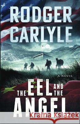 The Eel and the Angel Rodger Carlyle   9781737949725 Comsult, LLC - książka